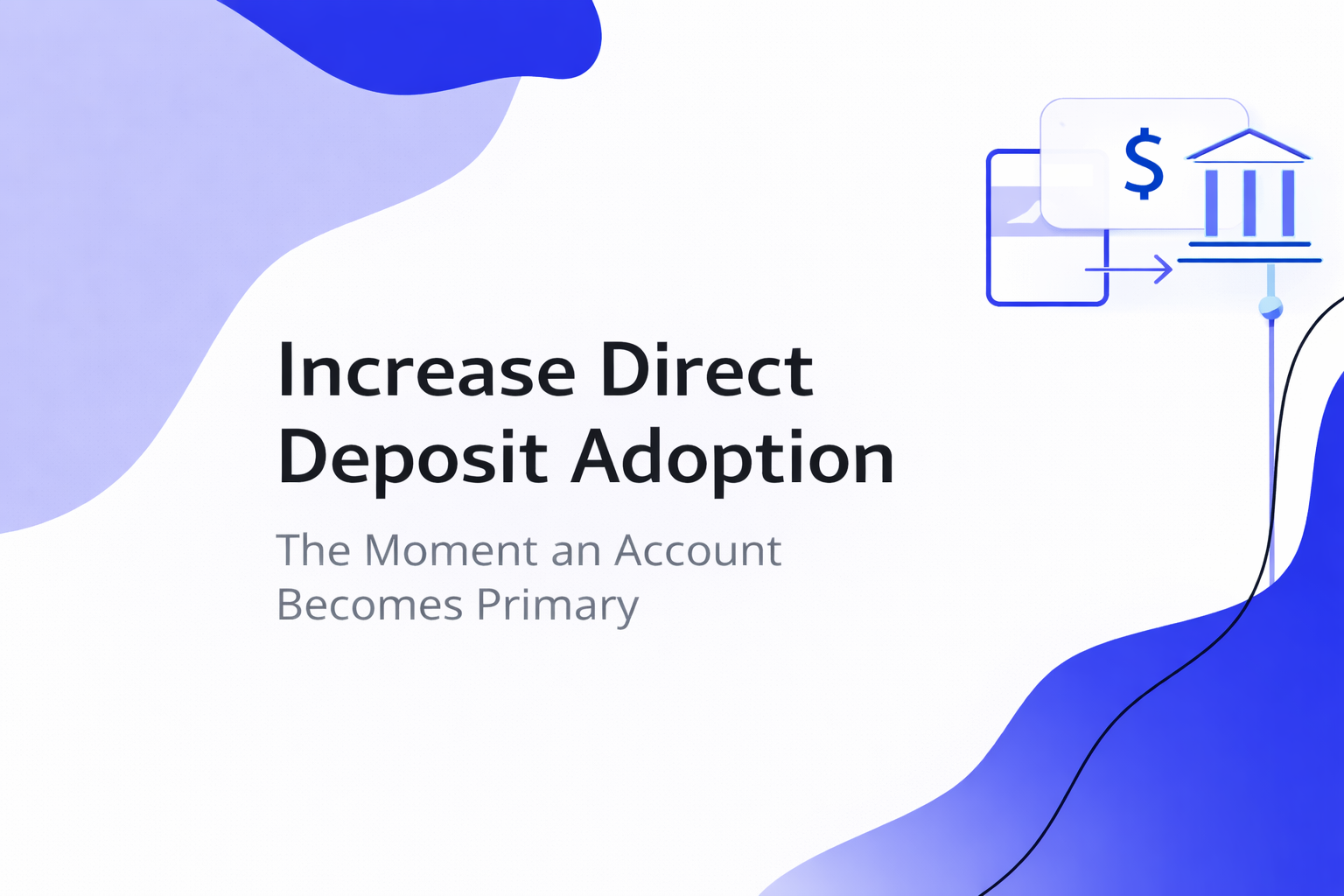 How to Increase Direct Deposit Adoption and Win the Primary Account