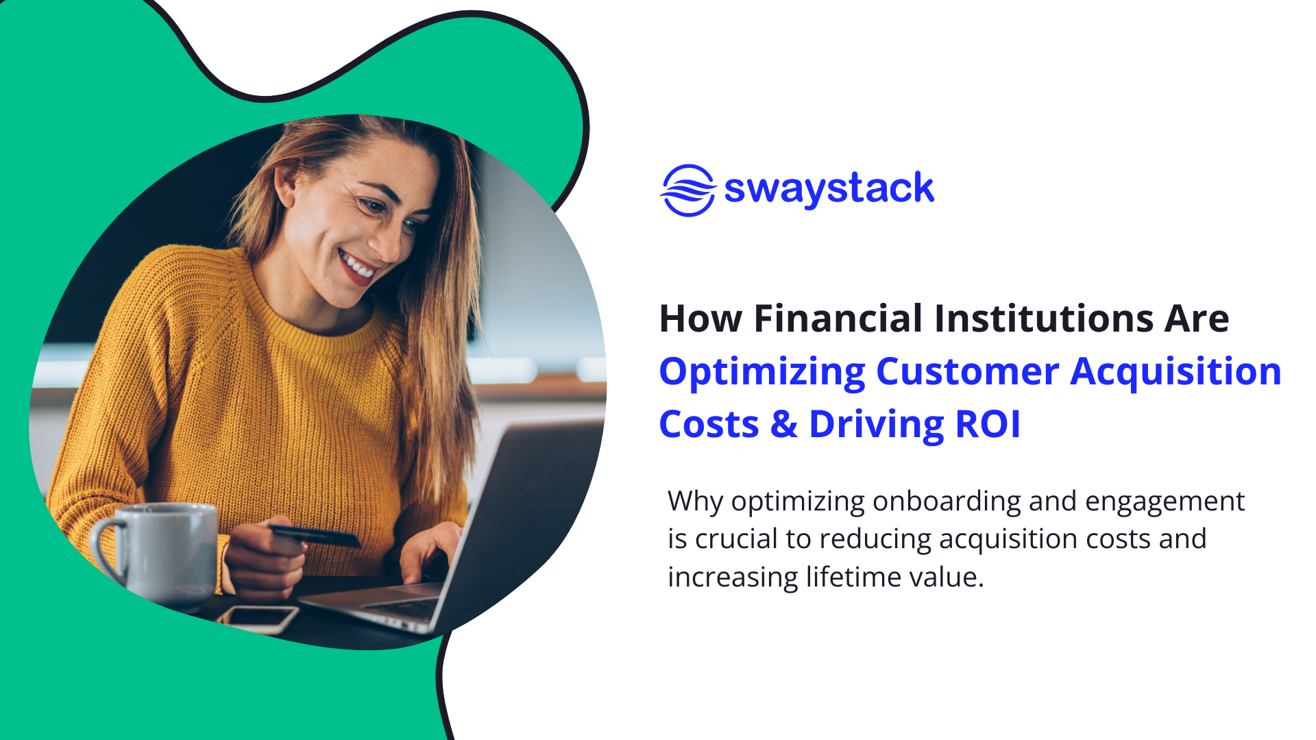 How Financial Institutions Are Optimizing Customer Acquisition Costs & Driving ROI
