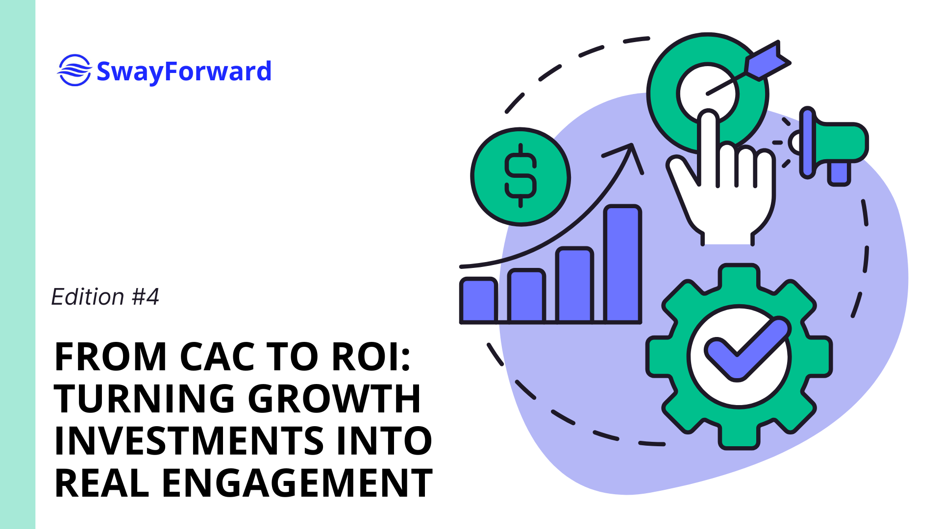 From CAC to ROI: Turning Growth Investments Into Real Engagement